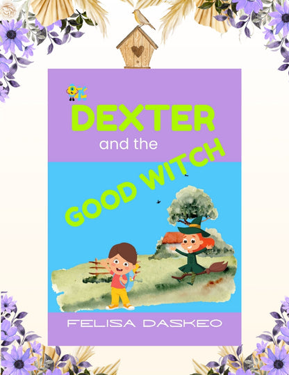 Dexter and the Good Witch: A Magical Story of Courage and Confidence