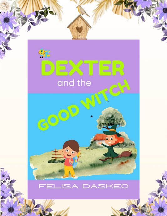 Dexter and the Good Witch: A Magical Story of Courage and Confidence